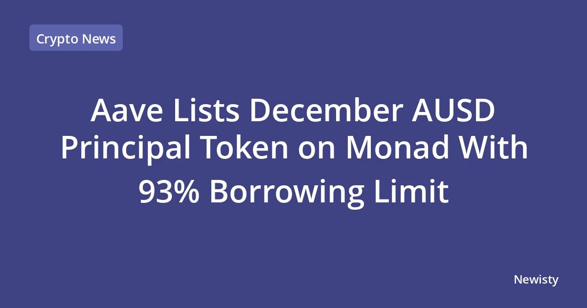 Aave Lists December AUSD Principal Token on Monad With 93% Borrowing Limit
