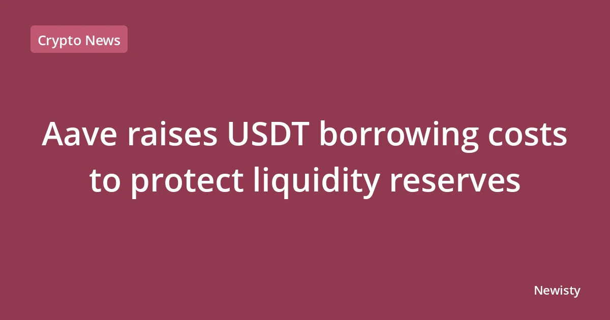 Aave raises USDT borrowing costs to protect liquidity reserves