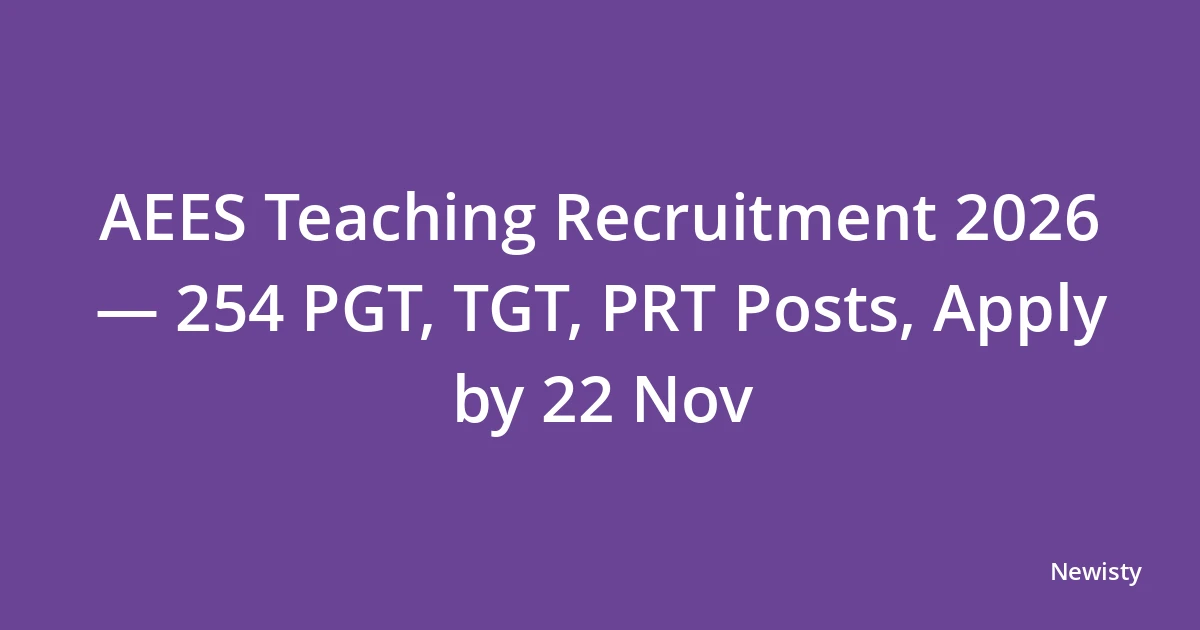 AEES Teaching Recruitment 2026 — 254 PGT, TGT, PRT Posts, Apply by 22 Nov