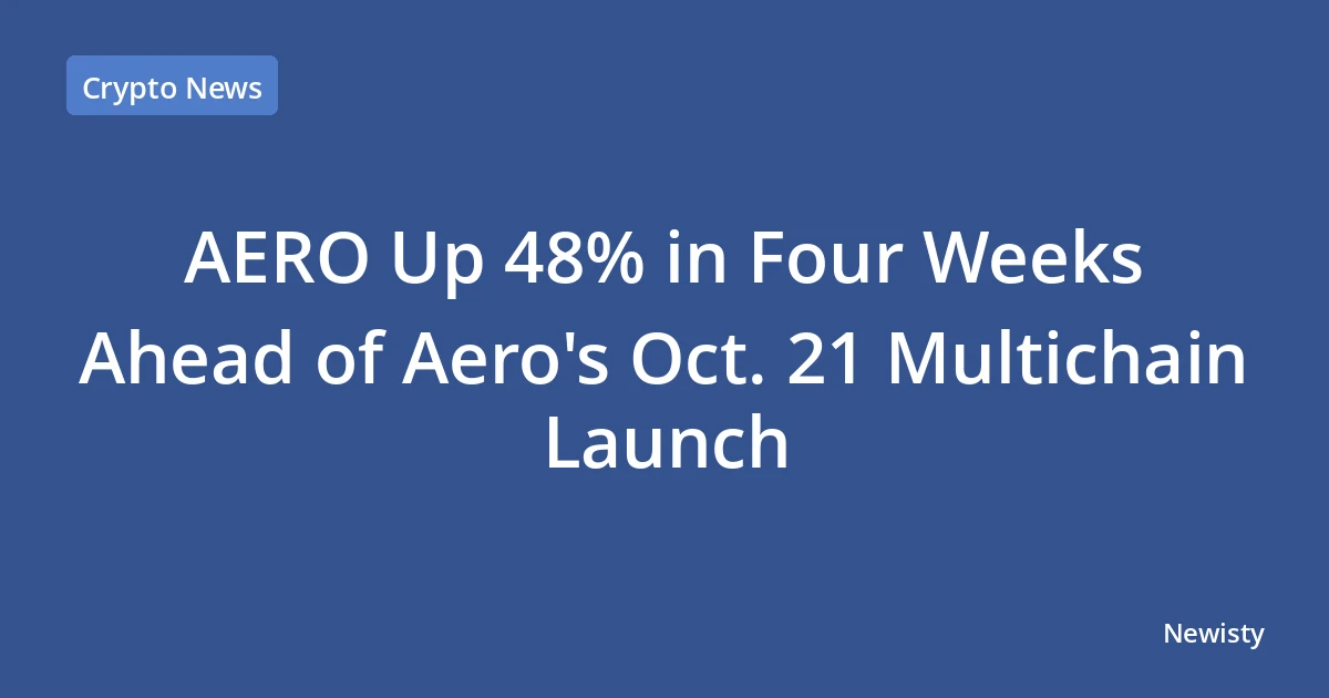 AERO Up 48% in Four Weeks Ahead of Aero's Oct. 21 Multichain Launch