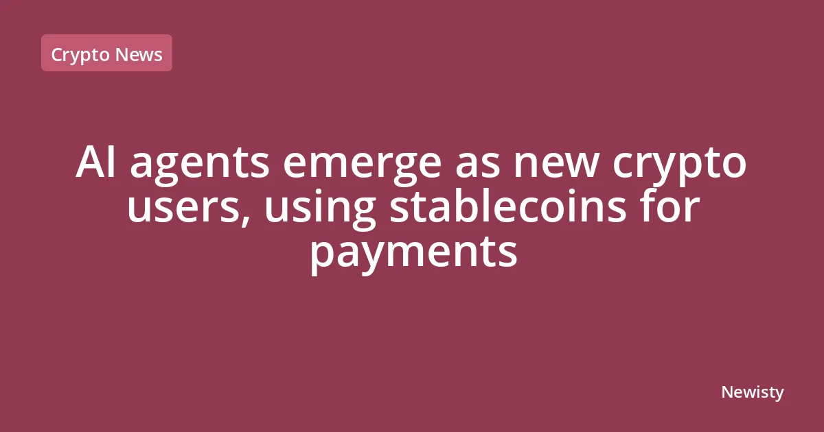 AI agents emerge as new crypto users, using stablecoins for payments