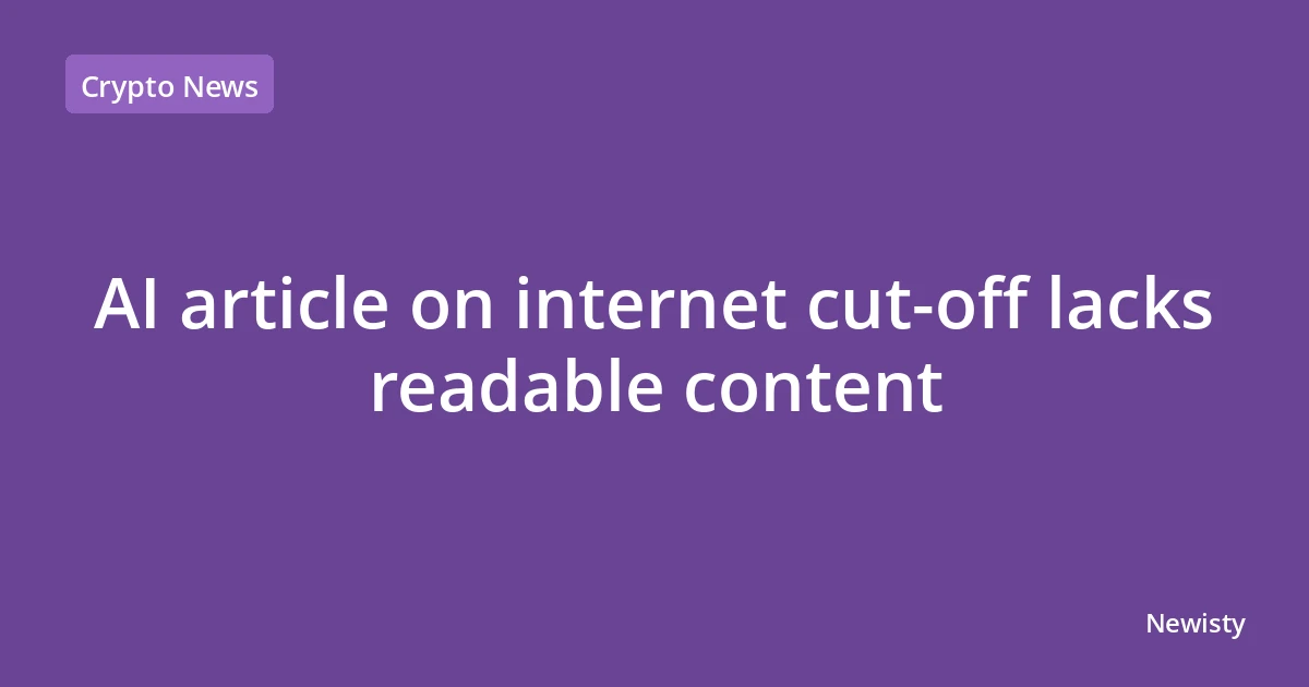 AI article on internet cut-off lacks readable content
