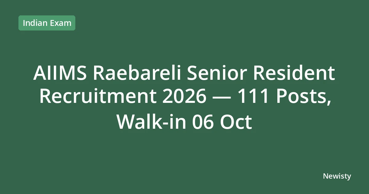 AIIMS Raebareli Senior Resident Recruitment 2026 — 111 Posts, Walk-in 06 Oct