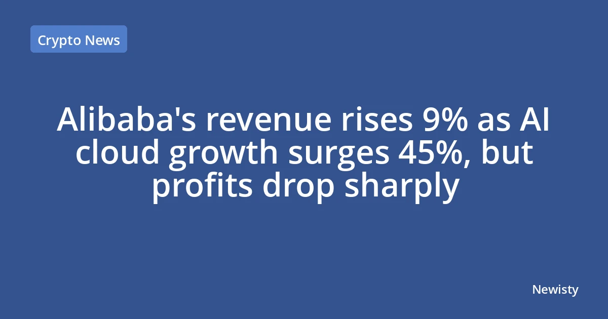 Alibaba's revenue rises 9% as AI cloud growth surges 45%, but profits drop sharply