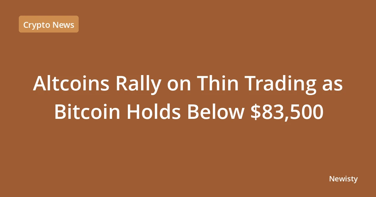 Altcoins Rally on Thin Trading as Bitcoin Holds Below $83,500