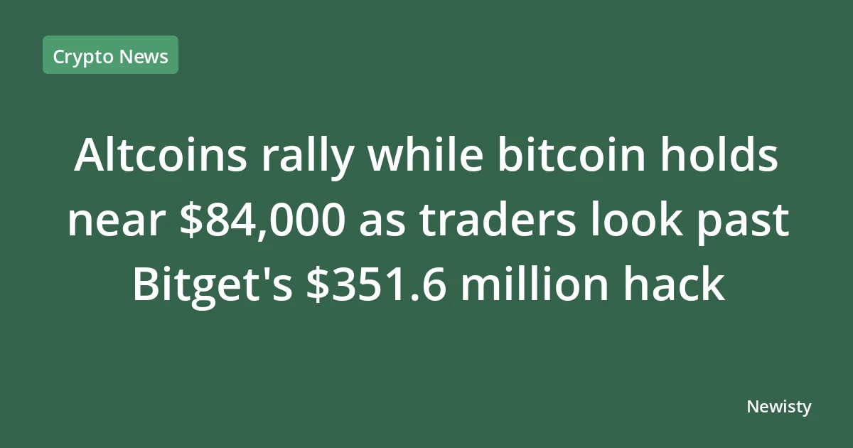 Altcoins rally while bitcoin holds near $84,000 as traders look past Bitget's $351.6 million hack