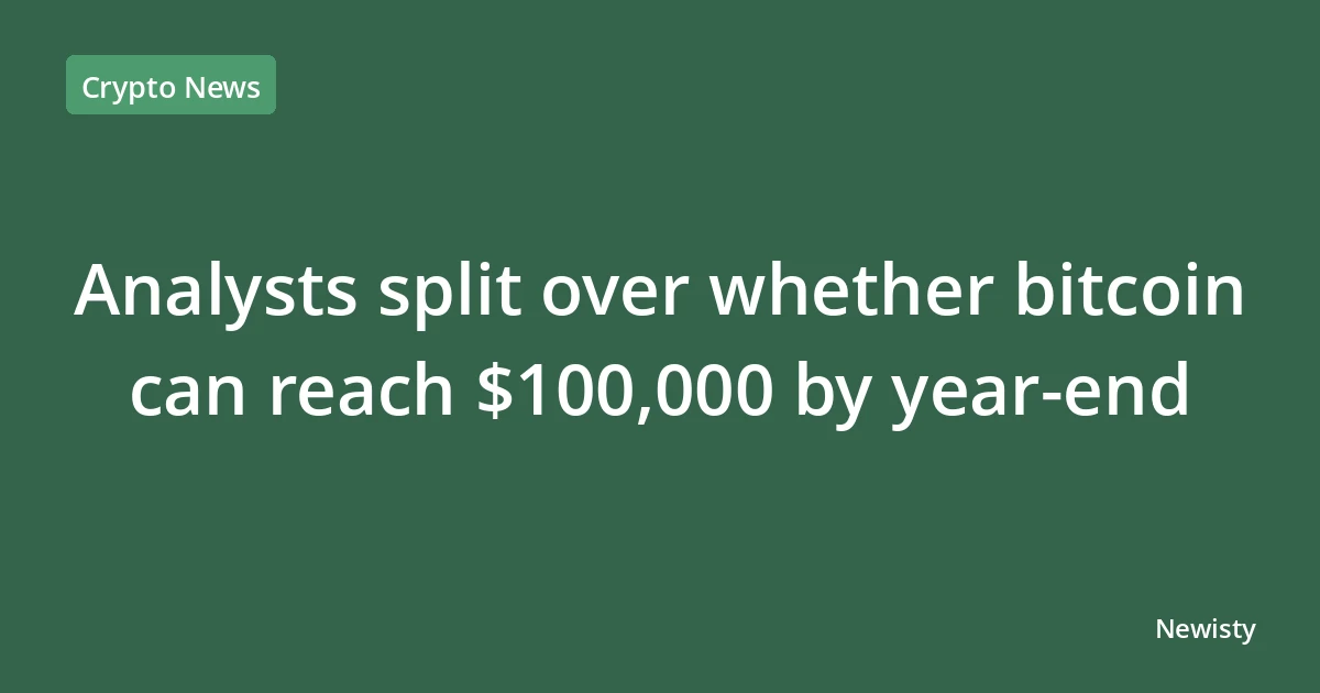 Analysts split over whether bitcoin can reach $100,000 by year-end