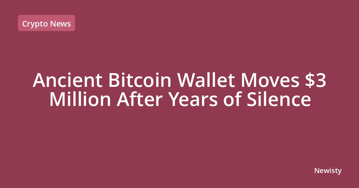 Ancient Bitcoin Wallet Moves $3 Million After Years of Silence