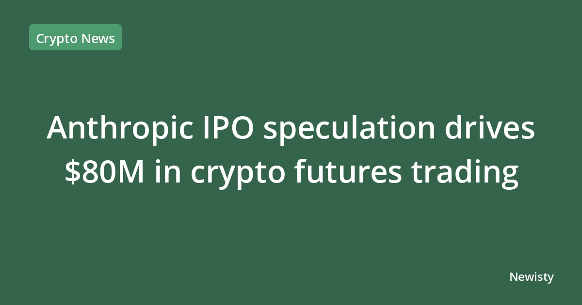 Anthropic IPO speculation drives $80M in crypto futures trading