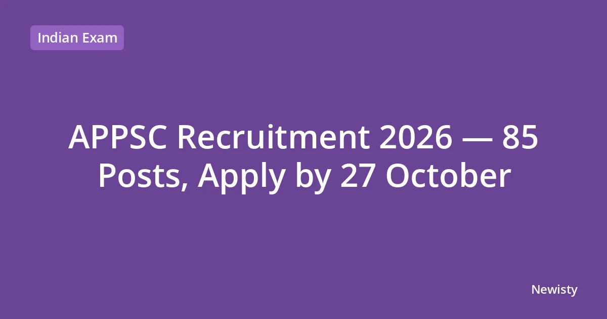 APPSC Recruitment 2026 — 85 Posts, Apply by 27 October