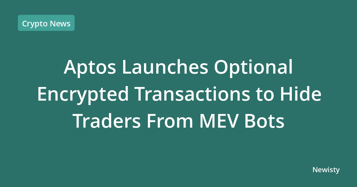 Aptos Launches Optional Encrypted Transactions to Hide Traders From MEV Bots