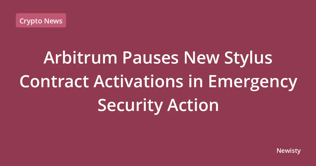 Arbitrum Pauses New Stylus Contract Activations in Emergency Security Action