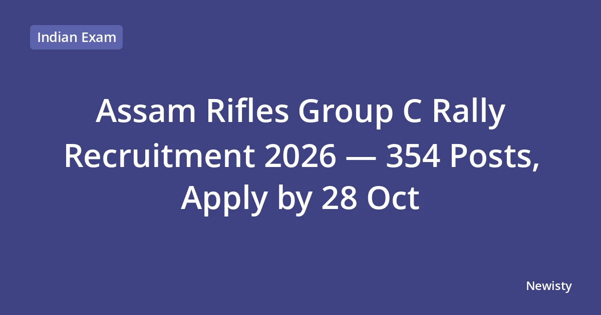 Assam Rifles Group C Rally Recruitment 2026 — 354 Posts, Apply by 28 Oct