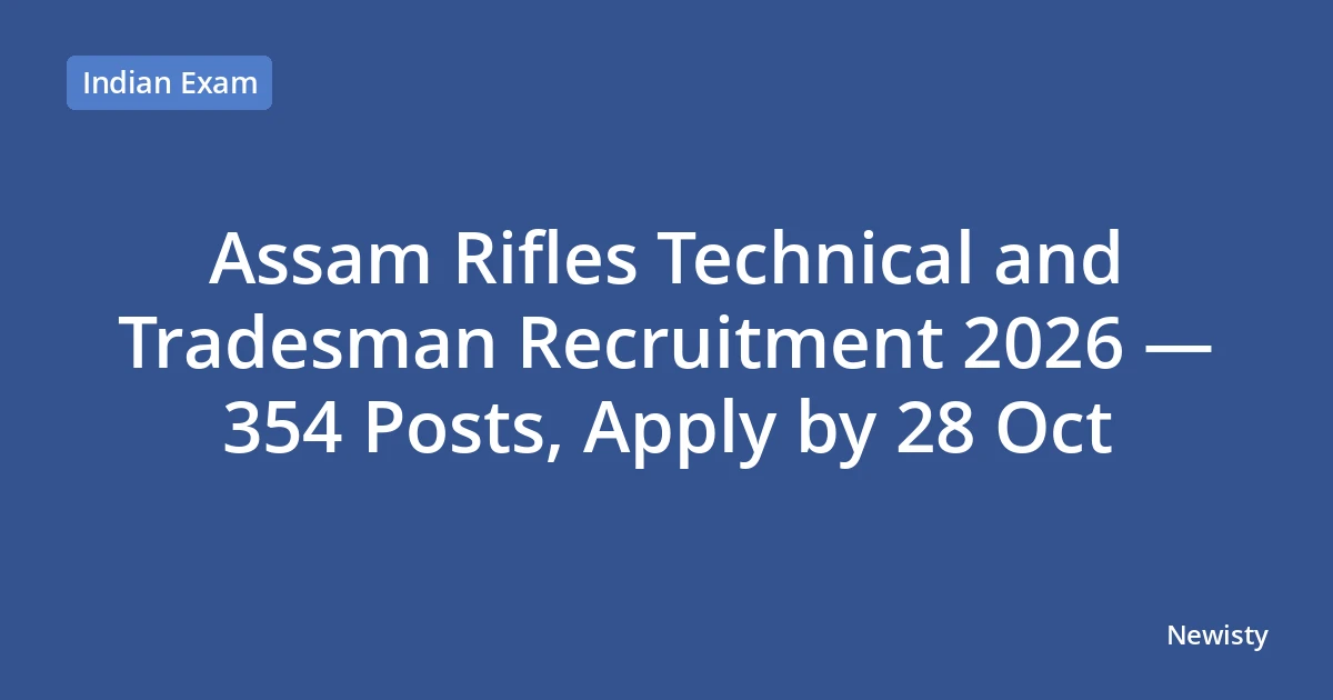 Assam Rifles Technical and Tradesman Recruitment 2026 — 354 Posts, Apply by 28 Oct