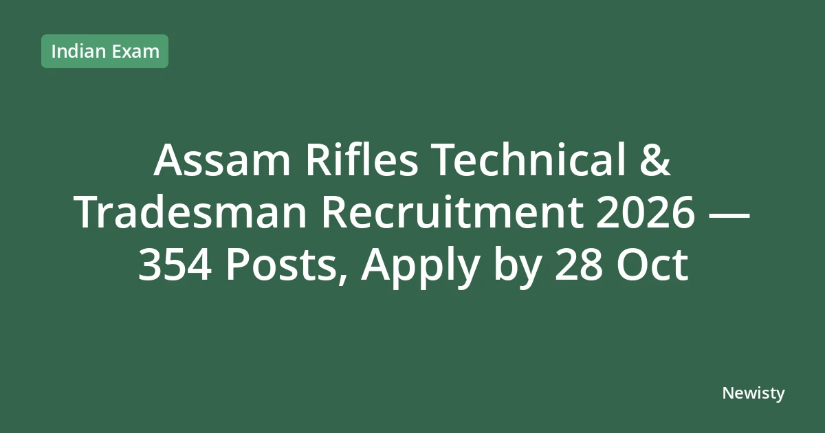 Assam Rifles Technical & Tradesman Recruitment 2026 — 354 Posts, Apply by 28 Oct