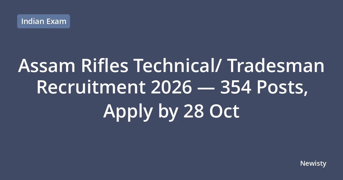 Assam Rifles Technical/ Tradesman Recruitment 2026 — 354 Posts, Apply by 28 Oct