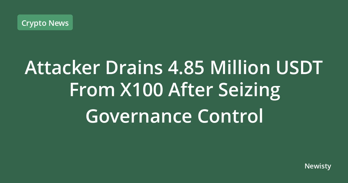 Attacker Drains 4.85 Million USDT From X100 After Seizing Governance Control