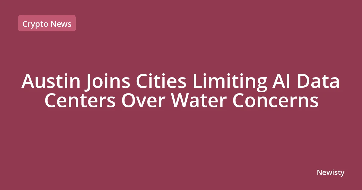 Austin Joins Cities Limiting AI Data Centers Over Water Concerns