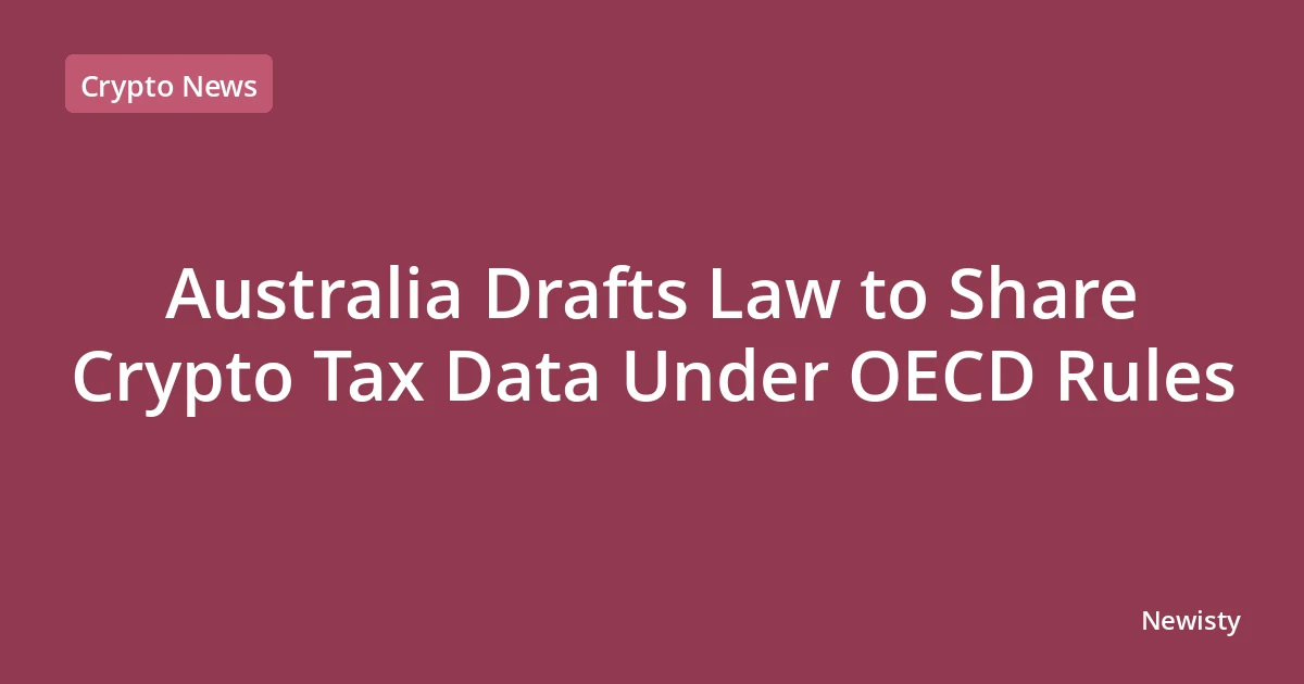 Australia Drafts Law to Share Crypto Tax Data Under OECD Rules