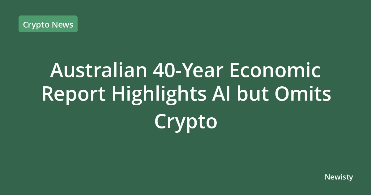 Australian 40-Year Economic Report Highlights AI but Omits Crypto