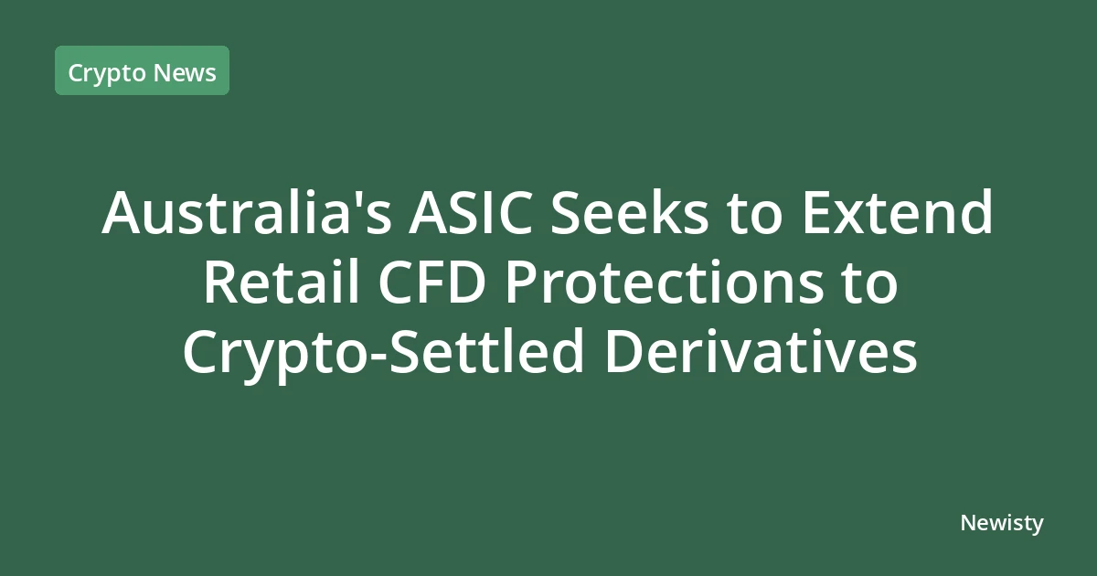 Australia's ASIC Seeks to Extend Retail CFD Protections to Crypto-Settled Derivatives