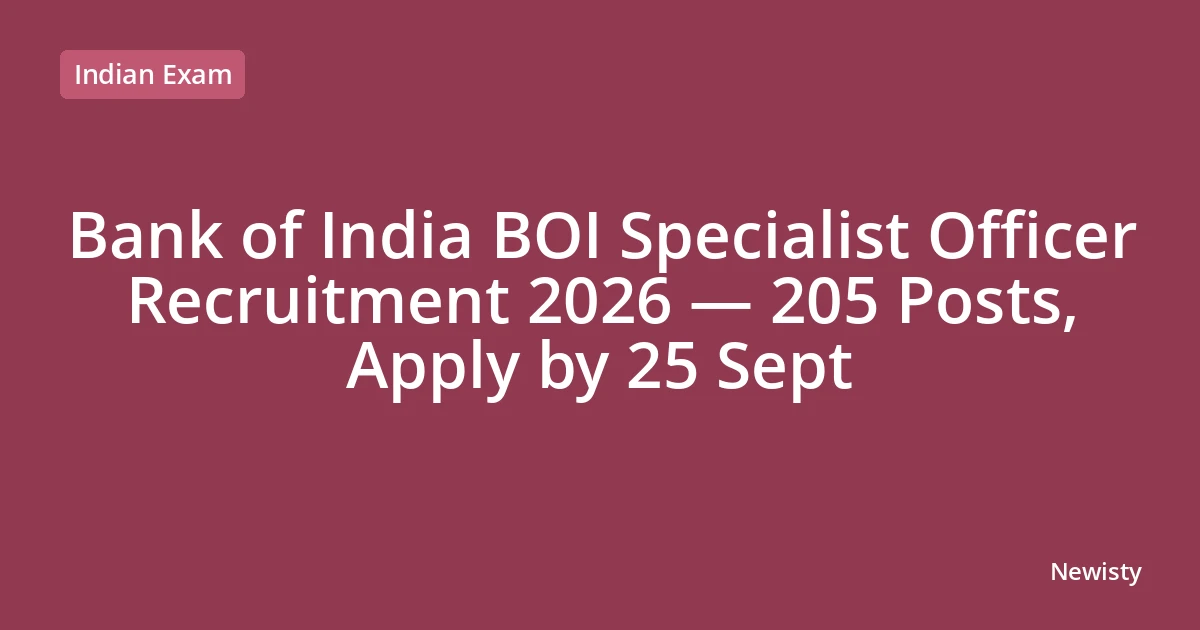 Bank of India BOI Specialist Officer Recruitment 2026 — 205 Posts, Apply by 25 Sept