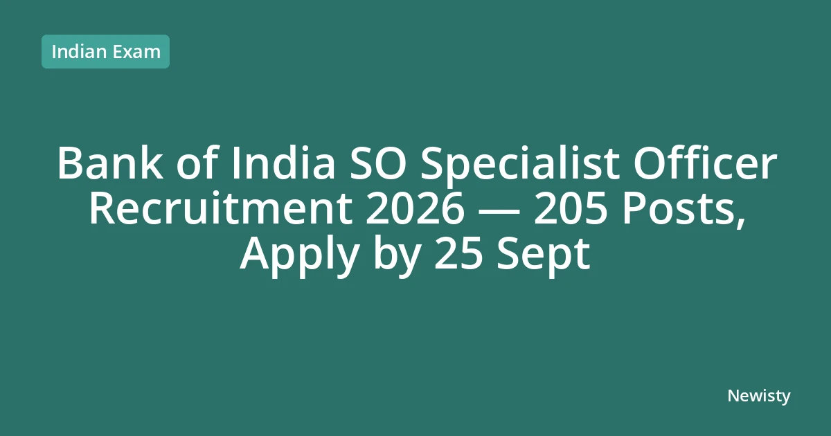 Bank of India SO Specialist Officer Recruitment 2026 — 205 Posts, Apply by 25 Sept
