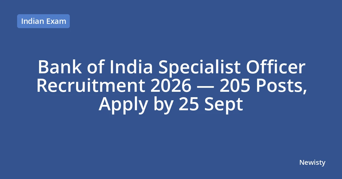 Bank of India Specialist Officer Recruitment 2026 — 205 Posts, Apply by 25 Sept