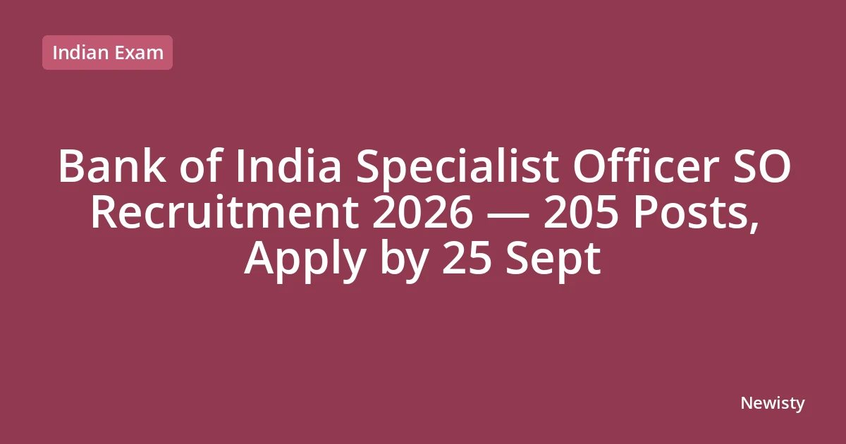 Bank of India Specialist Officer SO Recruitment 2026 — 205 Posts, Apply by 25 Sept