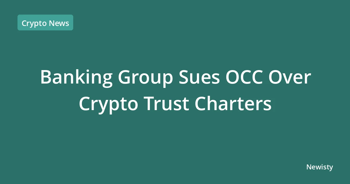Banking Group Sues OCC Over Crypto Trust Charters
