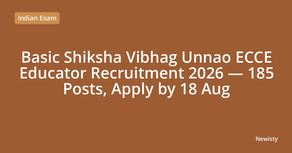 Basic Shiksha Vibhag Unnao ECCE Educator Recruitment 2026 — 185 Posts, Apply by 18 Aug