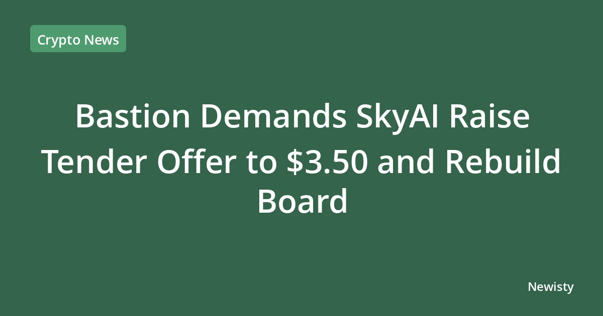 Bastion Demands SkyAI Raise Tender Offer to $3.50 and Rebuild Board
