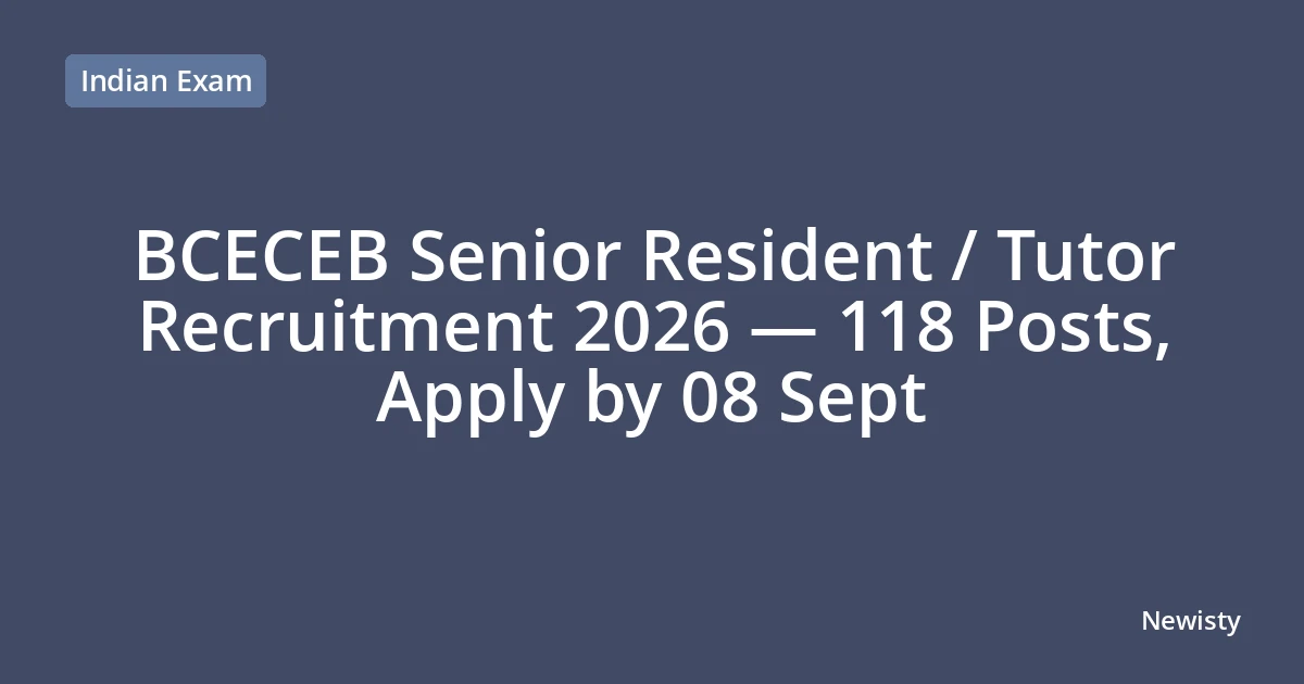 BCECEB Senior Resident / Tutor Recruitment 2026 — 118 Posts, Apply by 08 Sept