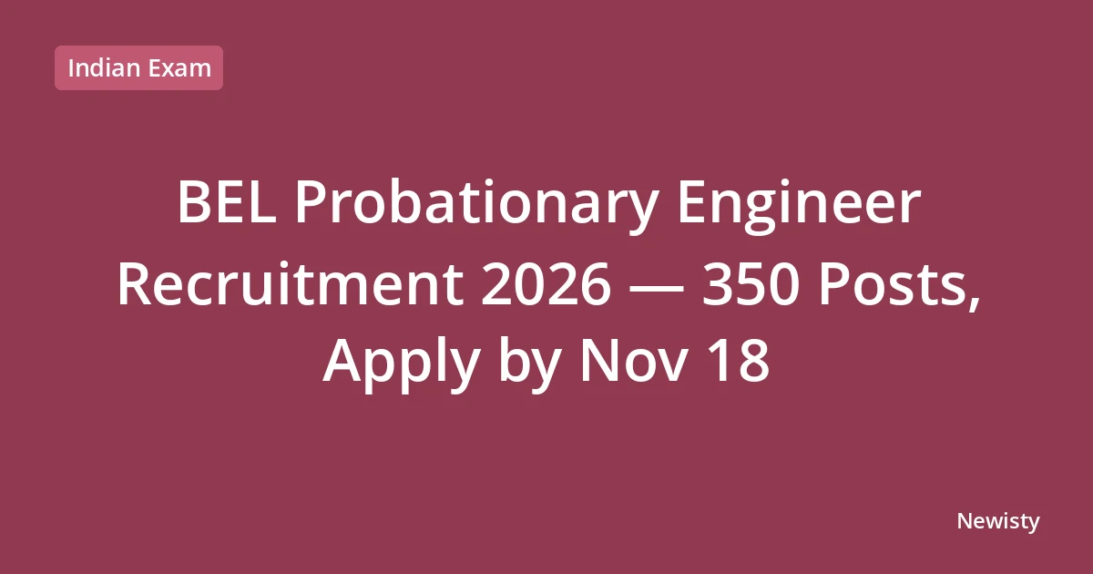 BEL Probationary Engineer Recruitment 2026 — 350 Posts, Apply by Nov 18