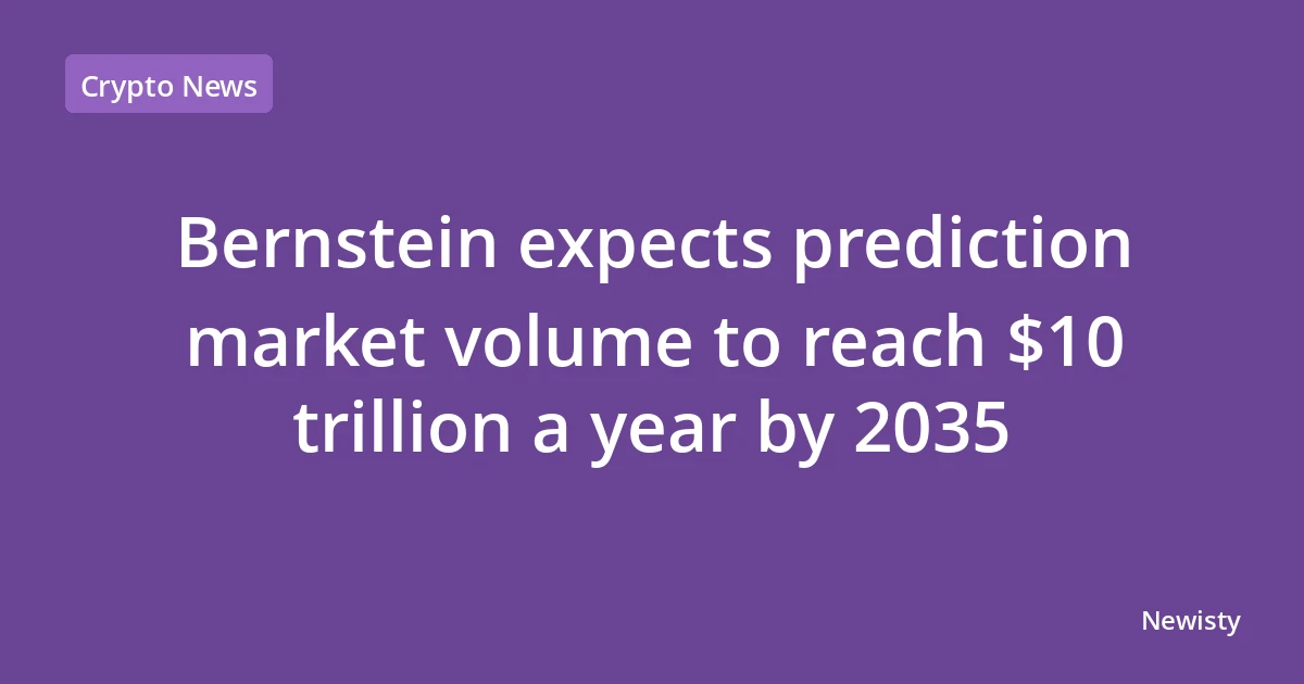 Bernstein expects prediction market volume to reach $10 trillion a year by 2035