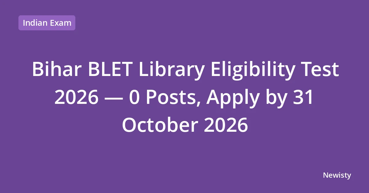 Bihar BLET Library Eligibility Test 2026 — 0 Posts, Apply by 31 October 2026