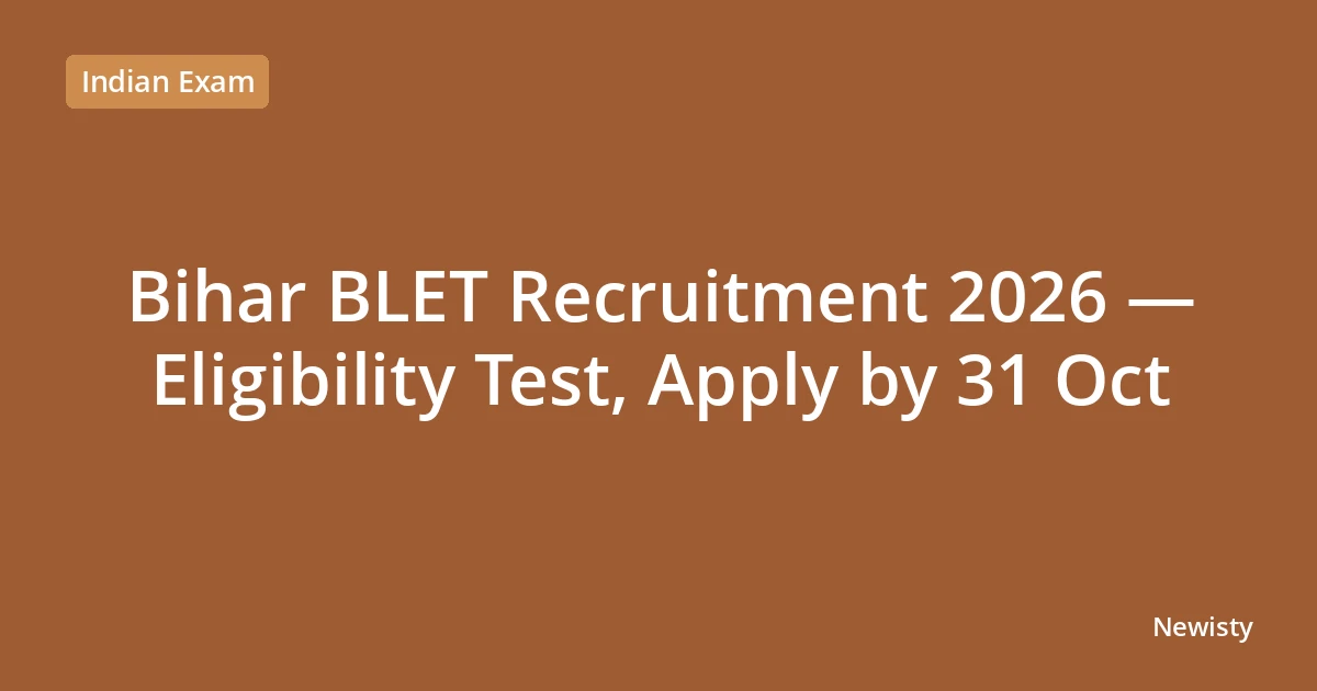Bihar BLET Recruitment 2026 — Eligibility Test, Apply by 31 Oct