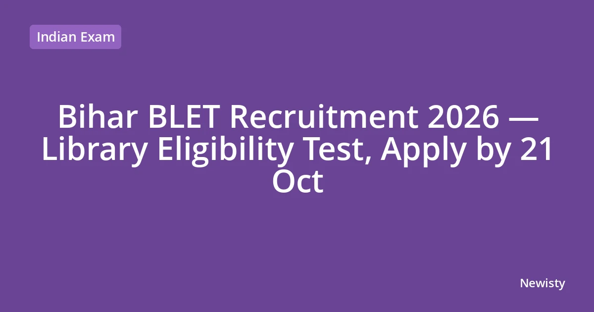 Bihar BLET Recruitment 2026 — Library Eligibility Test, Apply by 21 Oct