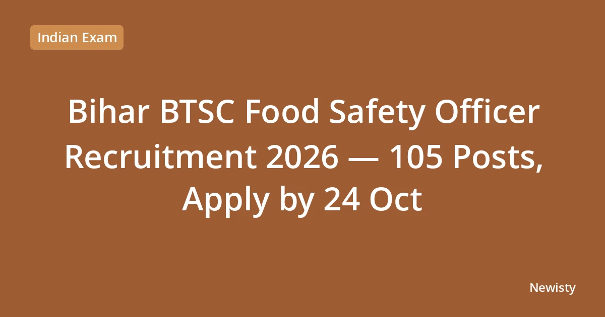 Bihar BTSC Food Safety Officer Recruitment 2026 — 105 Posts, Apply by 24 Oct