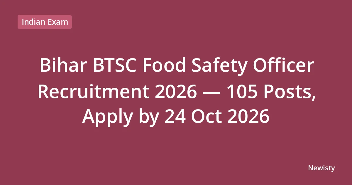 Bihar BTSC Food Safety Officer Recruitment 2026 — 105 Posts, Apply by 24 Oct 2026