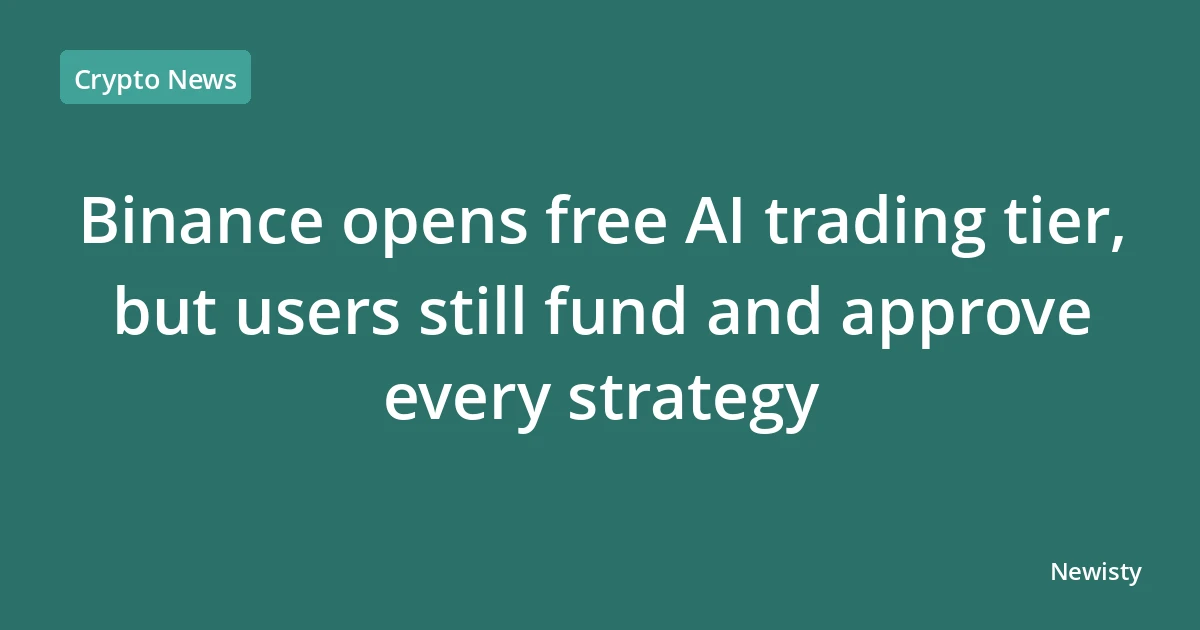 Binance opens free AI trading tier, but users still fund and approve every strategy