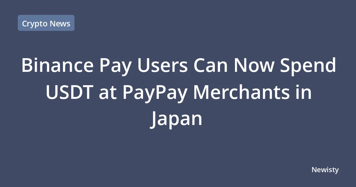 Binance Pay Users Can Now Spend USDT at PayPay Merchants in Japan