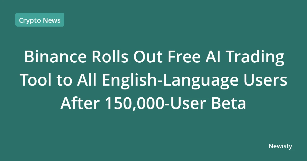 Binance Rolls Out Free AI Trading Tool to All English-Language Users After 150,000-User Beta