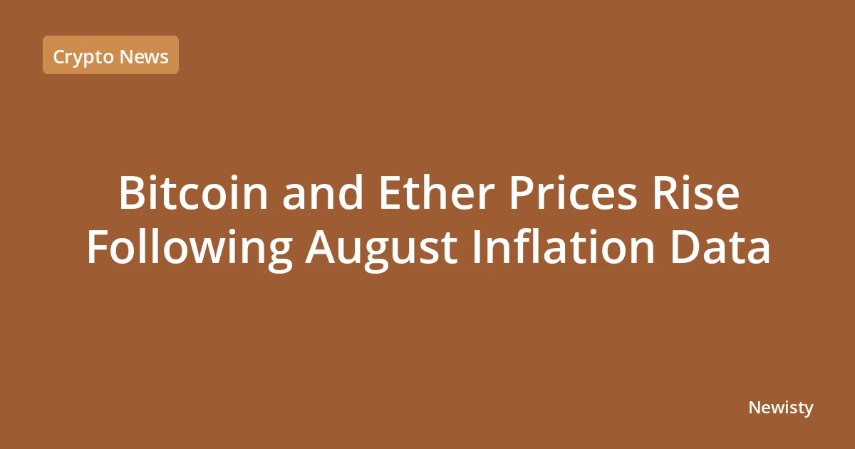 Bitcoin and Ether Prices Rise Following August Inflation Data