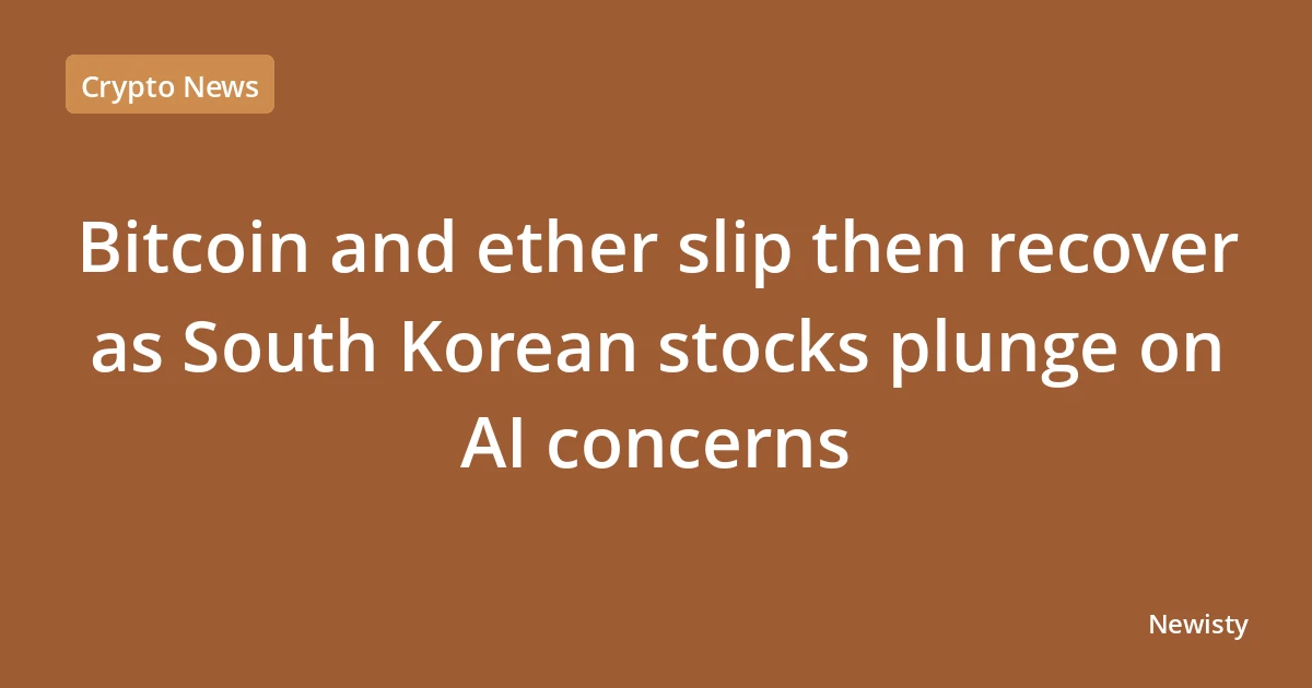 Bitcoin and ether slip then recover as South Korean stocks plunge on AI concerns