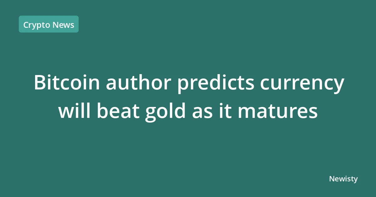 Bitcoin author predicts currency will beat gold as it matures