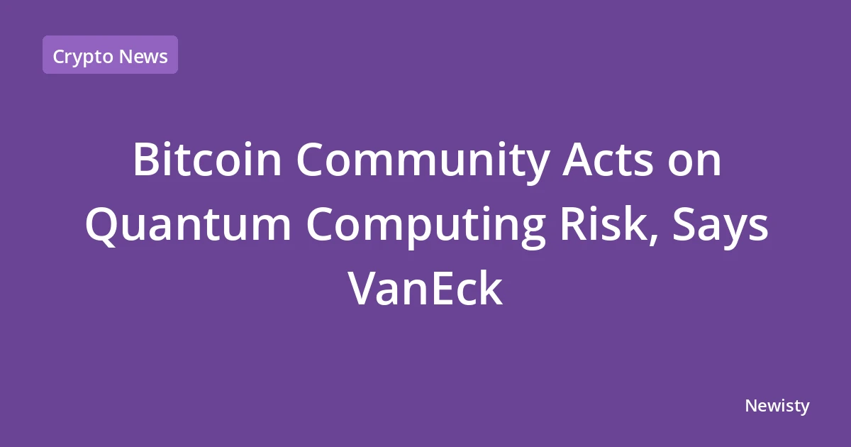 Bitcoin Community Acts on Quantum Computing Risk, Says VanEck