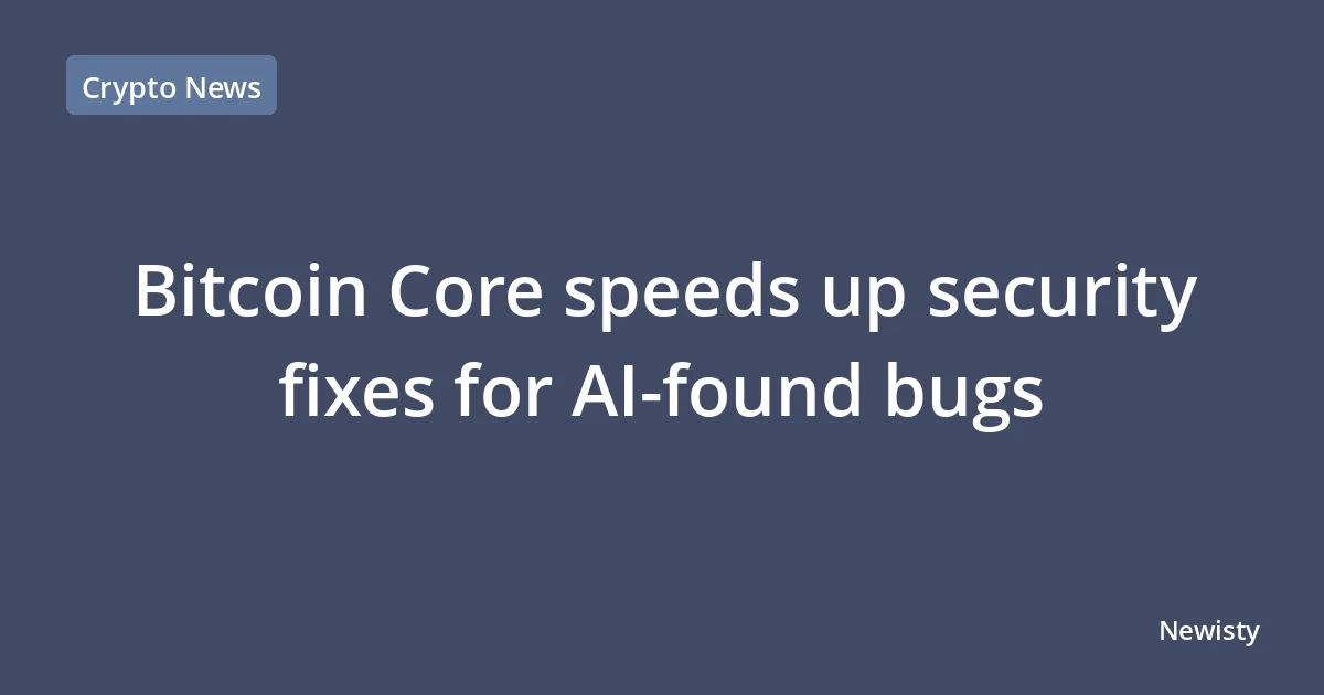 Bitcoin Core speeds up security fixes for AI-found bugs