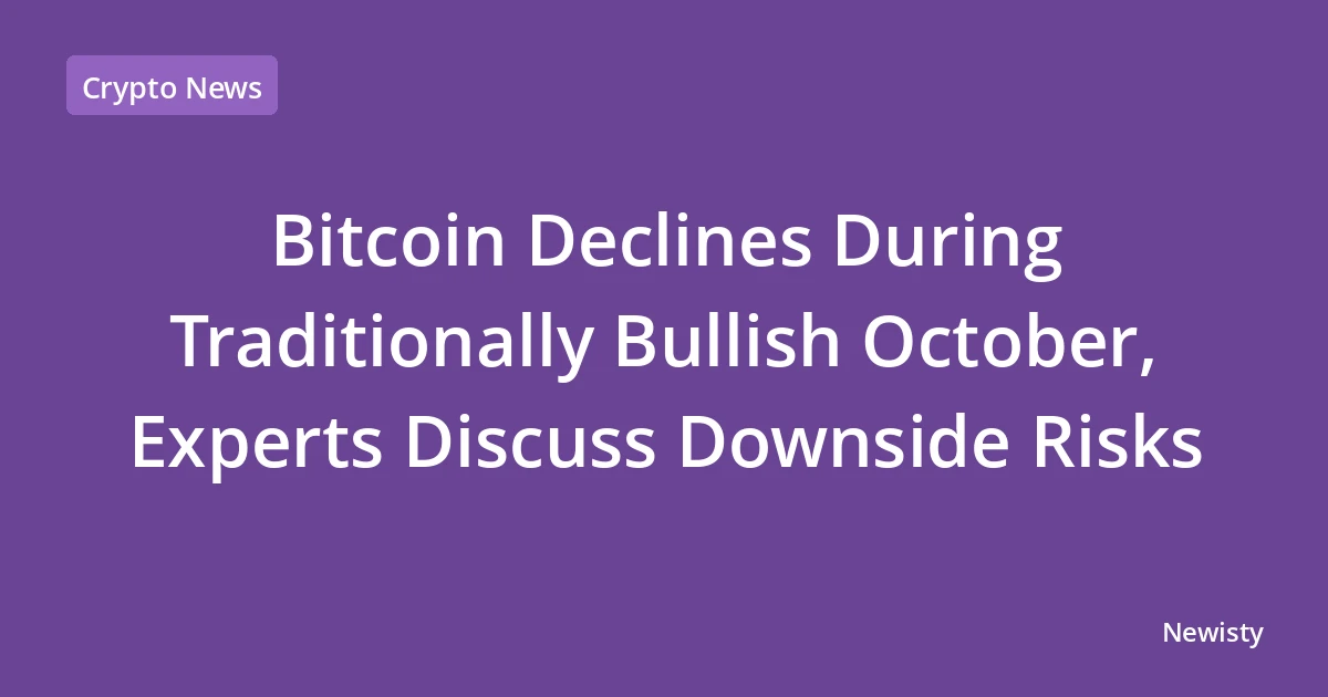 Bitcoin Declines During Traditionally Bullish October, Experts Discuss Downside Risks