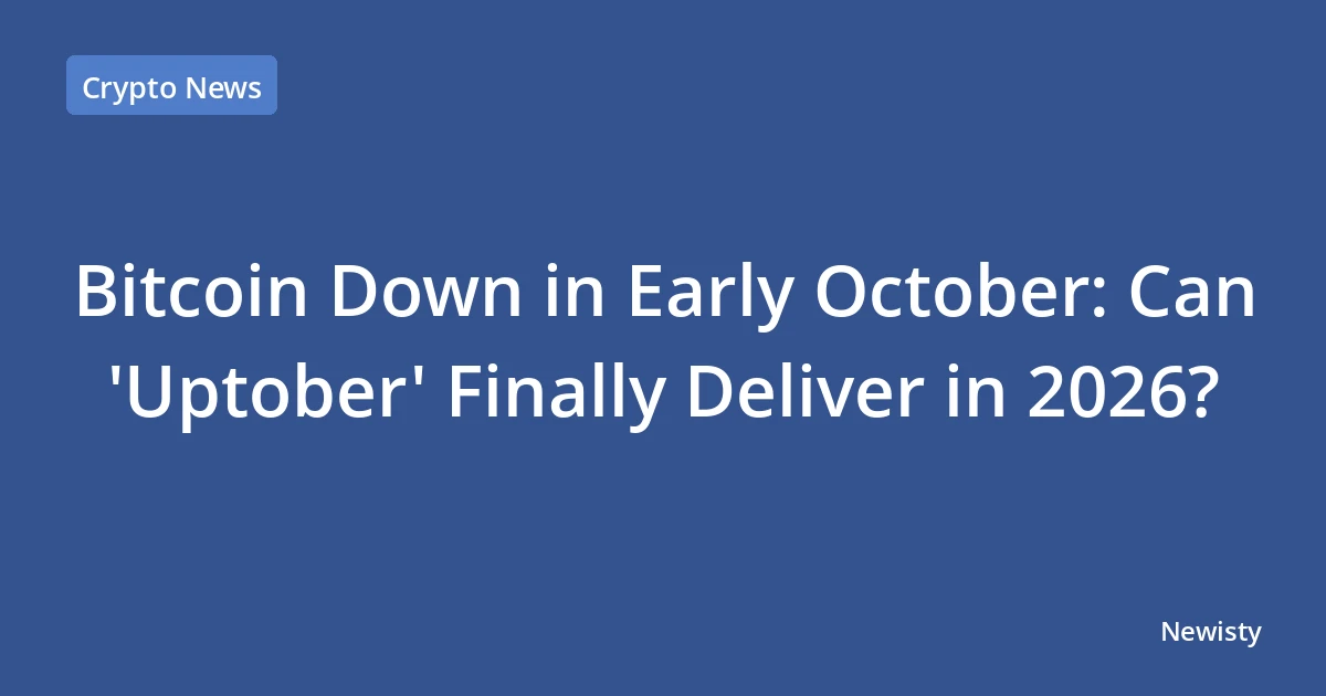 Bitcoin Down in Early October: Can 'Uptober' Finally Deliver in 2026?